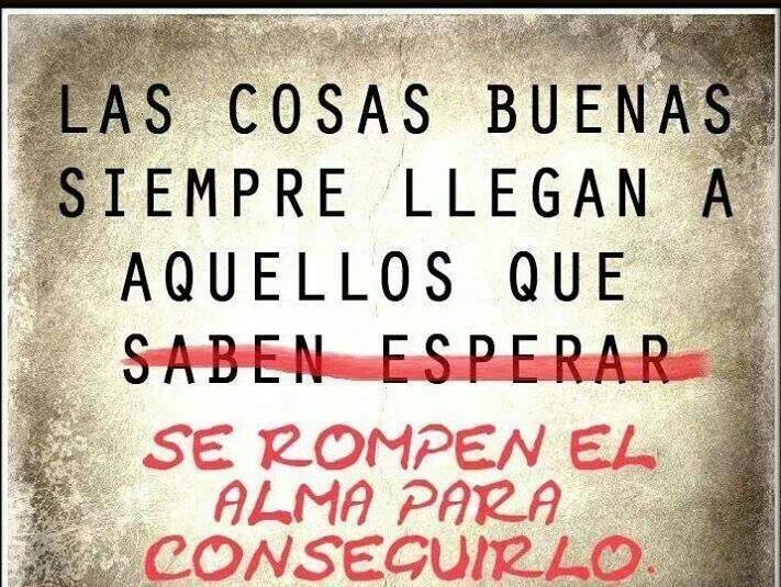 las cosas buenas siempre llegan