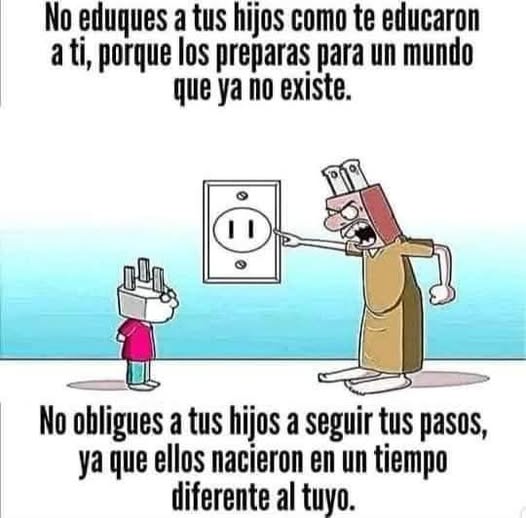 no eduques a tus hijos como te educaron a ti