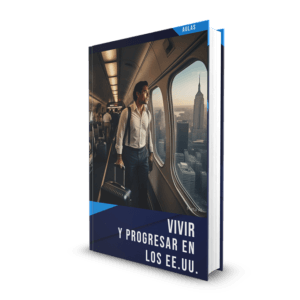Guía Total: Vivir y Progresar en los Estados Unidos